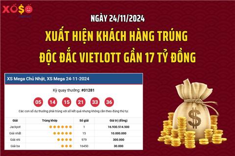 Ngày 24/11: Xuất hiện khách hàng trúng độc đắc Vietlott gần 17 tỷ đồng