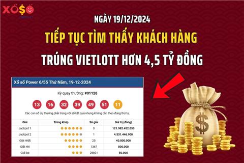 Ngày 19/12: Vietlott lại tìm thấy khách hàng trúng độc đắc tiền tỷ